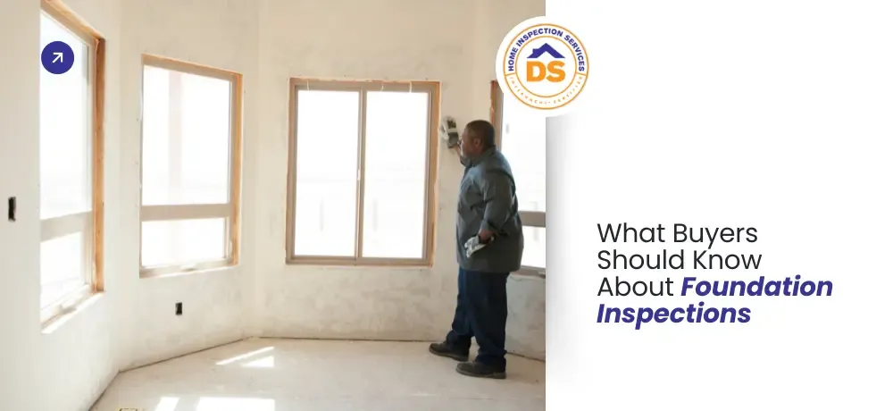 What Buyers Should Know About Foundation Inspections