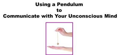 How to Use a Pendulum to Communicate with Your Unconscious Mind